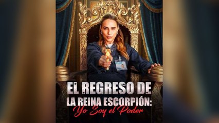 El Regreso De La Reina Escorpión Yo Soy El Poder Episodio Completo