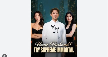 House Husband Try Supreme Immortal - Full HD Movie [English Sub] | Watch Till The End