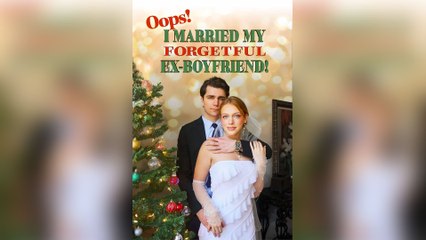 Oops! I Married My Forgetful Ex-boyfriend Full Movie | FREE