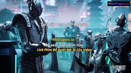 Thôn Phệ Tinh Không Tập 194 Vietsub Thuyết Minh
