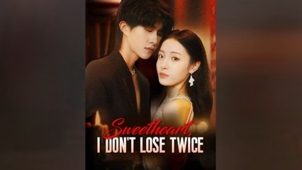 Sweetheart I Dont Lose Twice (2025) - FULL [Eng Sub]