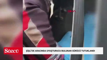 Şişli'de aracında uyuşturucu bulunan sürücü tutuklandı