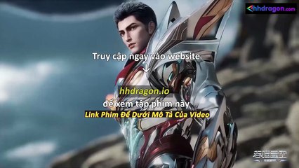 Thôn Phệ Tinh Không Tập 194 Vietsub Thuyết Minh