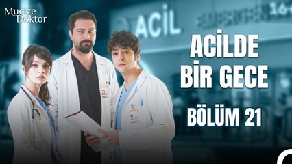 Acilde Bir Gece Bölüm 21; Acilin Bitirim Üçlüsü - Mucize Doktor