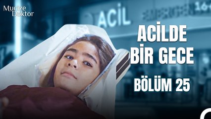 Acilde Bir Gece Bölüm 25; Geçmişten İzler Taşıyan Hasta - Mucize Doktor