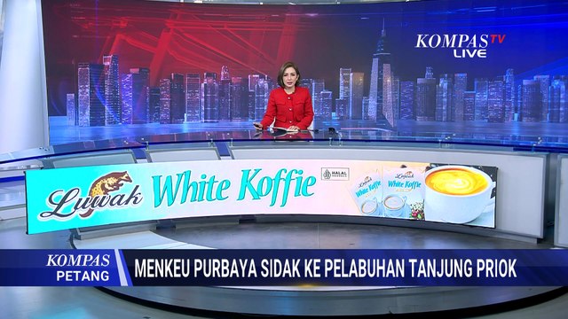 Menkeu Sidak Ke Pelabuhan Tanjung Priok, Pastikan Tak Ada Barang Impor Ilegal | KOMPAS PETANG