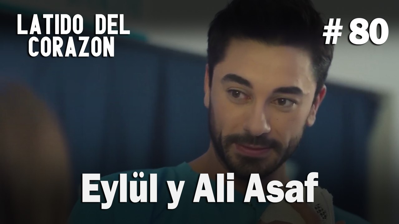 Eylül y Ali Asaf #80 - Latido Del Corazon