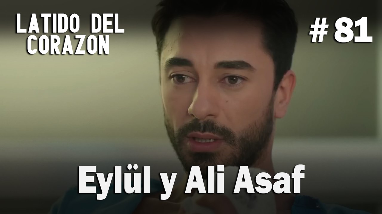 Eylül y Ali Asaf #81 - Latido Del Corazon
