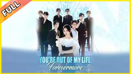 You're Out of My Life, Forevermore (Dramabox)