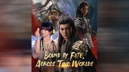 Bound by Fate, Across Two Worlds Full Movie