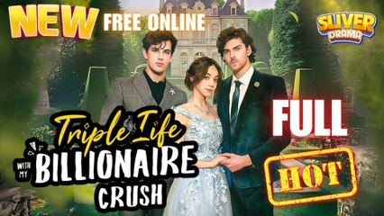 Triple Life With My Billionaire Crush [Hot 2025🔥]