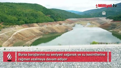 Bursa barajlarının su seviyesi sağanak ve su kesintilerine rağmen azalmaya devam ediyor