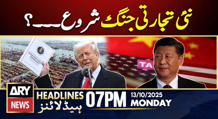 Trump Tariff War - China vs USA || ARY News 7 PM Headlines || 13th Oct 2025