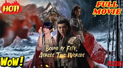 Bound by Fate, Across Two Worlds Full