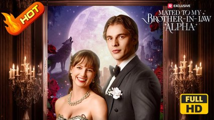 Mated to My Brother-in-Law Alpha | Full Movie HD - SweetLove Romance Love Drama ShortFilms Hot