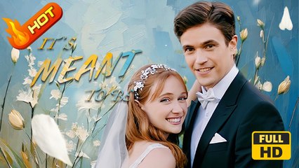 It's Meant To Be | Full Movie HD - SweetLove Romance Drama ShortFilms Hot