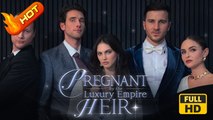 Pregnant By The Luxury Empire Heir | Full Movie HD - SweetRomance Love Drama ShortFilms Hot