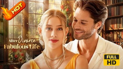 After Divorce , I Built a Fabulous Life | Full Movie HD - SweetRomance Love Drama ShortFilms Hot