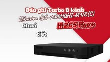 Đầu ghi Turbo 8 kênh Hikvision iDS-7208HQHI-M1_E(C) - Chuẩn nén H.265 Pro+, tiết kiệm tối đa