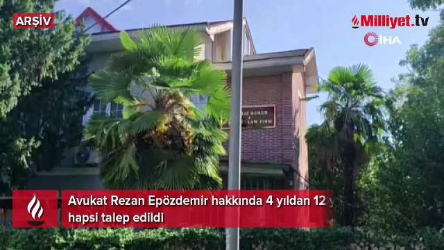 Avukat Rezan Epözdemir hakkında istenen ceza belli oldu
