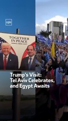 Trump’s Visit: Tel Aviv Celebrates, and Egypt Awaits