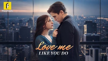 [ HOT MOVIE 2025 🔥 ] Love Me Like You Do (Flickreels)