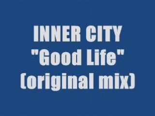 INNER CITY - GOOD LIFE (maxi version)