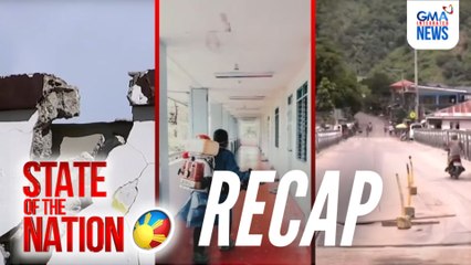 State of the Nation: (RECAP) Pag-iingat sa sakit at sakuna; Lindol sa Mindanao; Panggigipit ng China