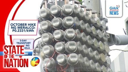 In Case You Missed It - October hike ng MERALCO - P0.2331/kWh; 3-Day transport strike ng Manibela; Free Burial Services Act | SONA