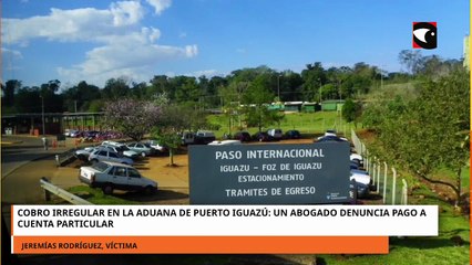 Cobro irregular en la aduana de Puerto Iguazú: un abogado denuncia pago a cuenta particular