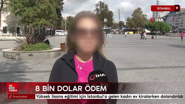Yüksek lisans eğitimi için İstanbul'a gelen kadın ev kiralarken dolandırıldı
