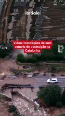 Vídeo: inundações deixam cenário de destruição na Catalunha