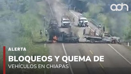 🚨¡Última Hora! Reportan bloqueos y quema de vehículos en Chiapas