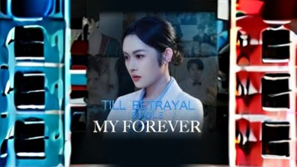 Till Betrayal Stole My Forever Engsub