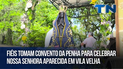 Fiéis tomam Convento da Penha para celebrar Nossa Senhora Aparecida em Vila Velha