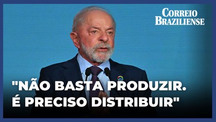 "Não basta produzir. É preciso distribuir", diz Lula no Fórum Mundial da Alimentação