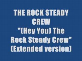 The Rock Steady Crew - (Hey You) The Rock Steady Crew