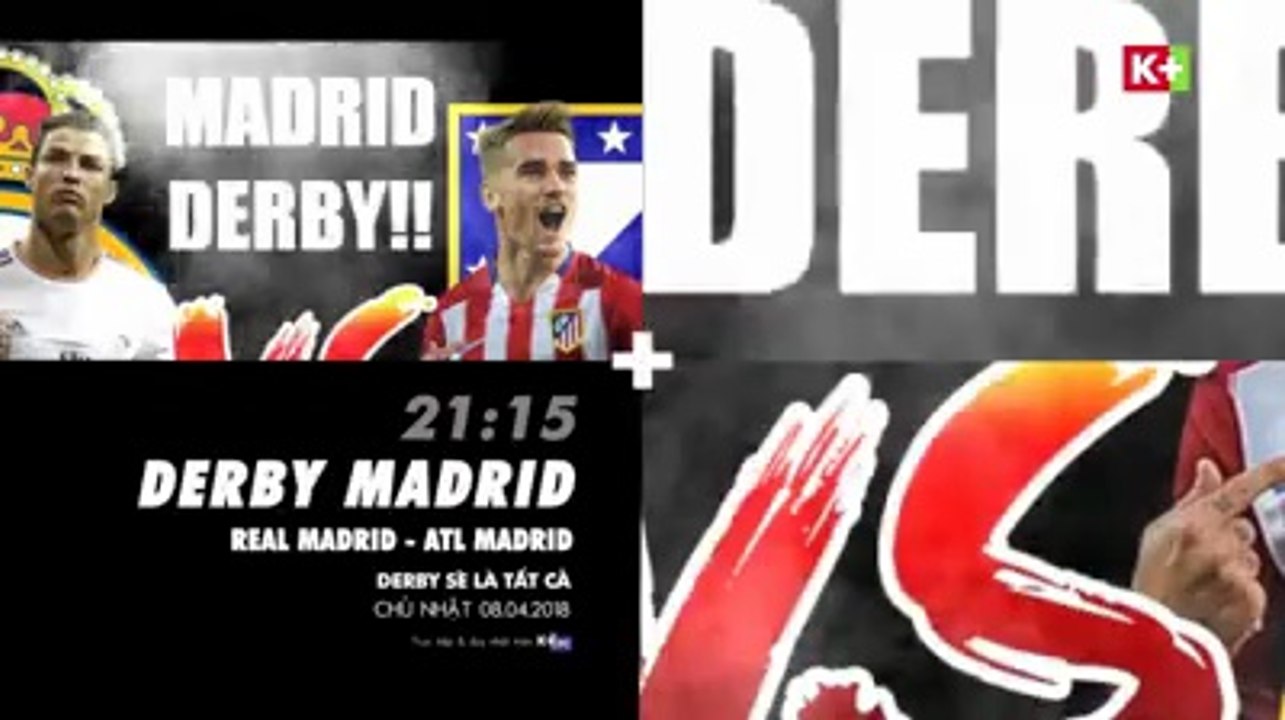 Derby Thành Madrid : Atletico Madrid - Real Madrid (8/4/2018) | Trailer trên K+PC HD