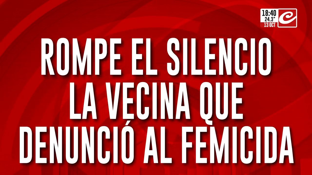 Rompe el silencio la vecina que denunció al femicida: "Me podría haber matado a mí"