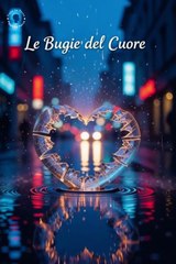 5 Bugie del Cuore per Sopravvivere Ogni Giorno