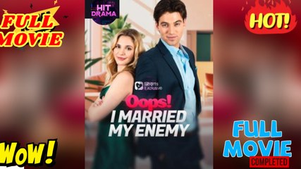 Oops! I Married My Enemy (2025) - FULL [Eng Sub]