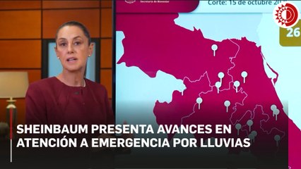 Sheinbaum presenta avances en atención a emergencia por lluvias