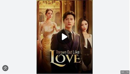 Thrown Out Like Love Chinese Drama - English Sub
