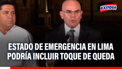 Gobierno no descarta aplicar TOQUE DE QUEDA durante estado de emergencia en Lima Metropolitana