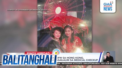 DMW - 2 nawawalang OFW sa Hong Kong, nagtagpuan na at sumasailalim sa medical checkup | Balitanghali