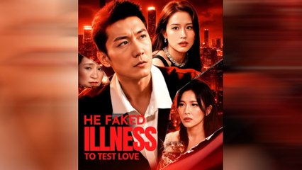 He Faked Illness To Test Love Full Movie