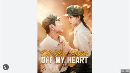Off Your Hands Off My Heart Chinese Drama - English Sub