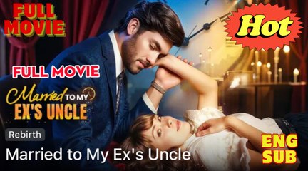 Marrried to My Ex's Uncle Short Drama