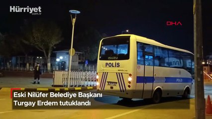 Eski Nilüfer Belediye Başkanı Turgay Erdem tutuklandı
