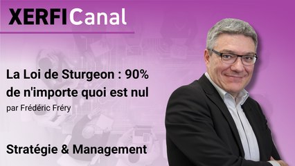 La Loi de Sturgeon : 90% de n'importe quoi est nul [Frédéric Fréry]